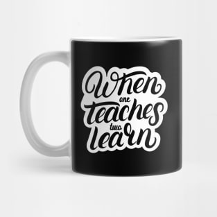 'When One Teaches Two Learns' Education Shirt Mug